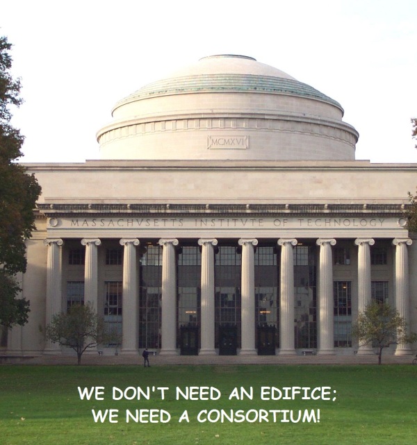 We don't need an edifice; we need a consortium!